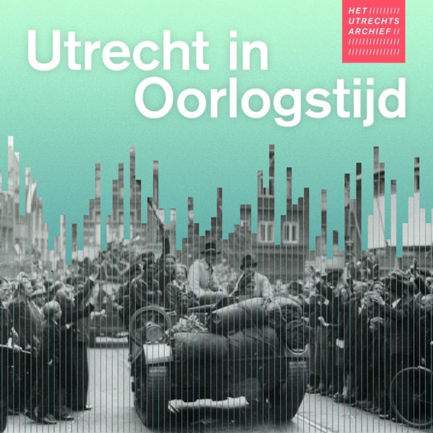 Het Utrechts Archief publiceert podcast over de Tweede Wereldoorlog: Utrecht in oorlogstijd